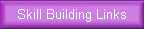 Skill Building Links